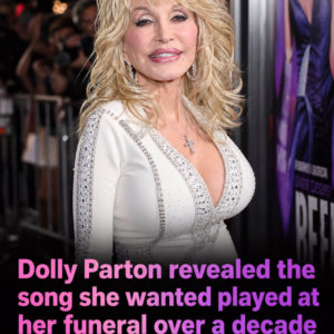 Dolly Parton chose the song she wanted at her funeral years before her death